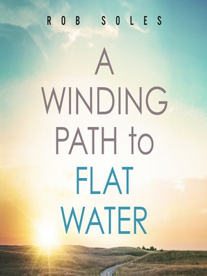 cover image of A Winding Path to Flat Water